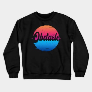 Classic Obstacle Proud Name Quotes Color 70s 80s 90s Crewneck Sweatshirt